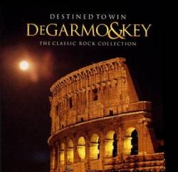 DeGarmo and Key : Destined to Win: The Classic Rock Collection